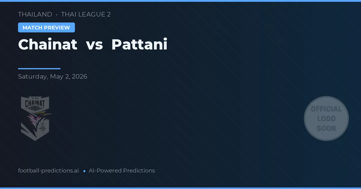 Chainat vs Pattani — pronóstico y previa del partido