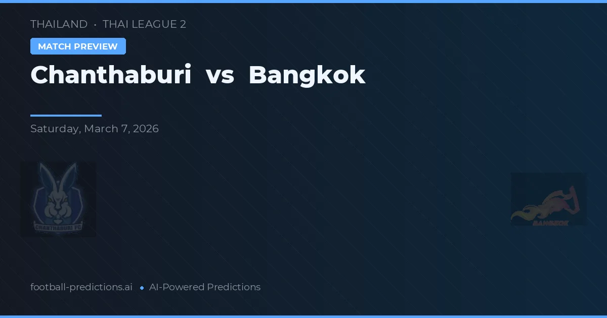 Chanthaburi vs Bangkok — pronóstico y previa del partido