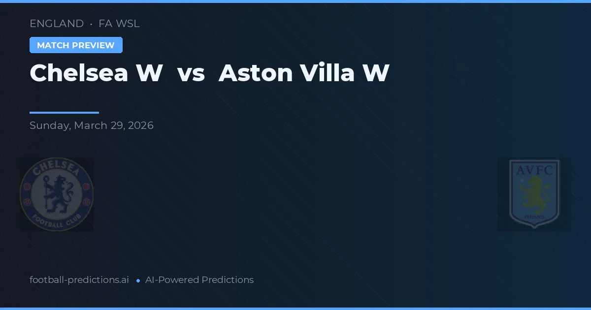 Chelsea W vs Aston Villa W — pronóstico y previa del partido