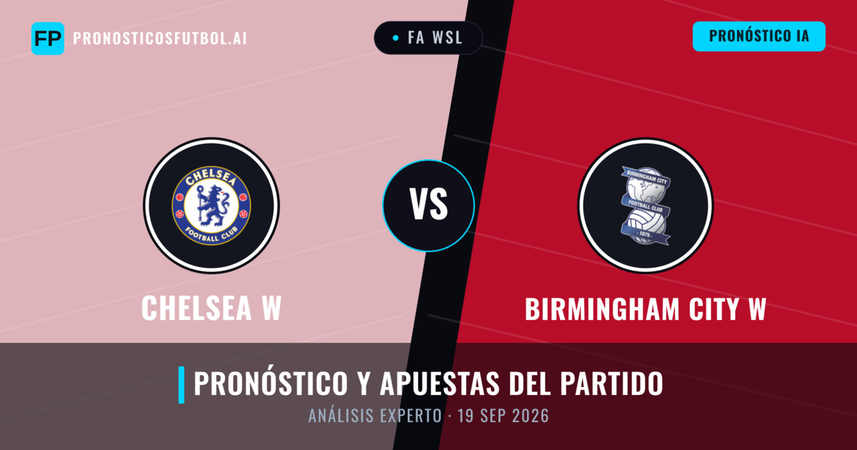Chelsea W vs Birmingham City W — pronóstico y previa del partido