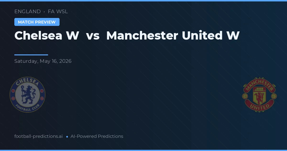 Chelsea W vs Manchester United W — pronóstico y previa del partido