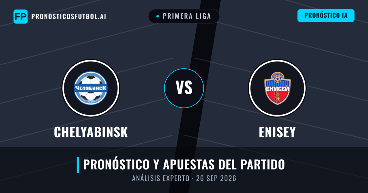 Chelyabinsk vs Enisey — pronóstico y previa del partido