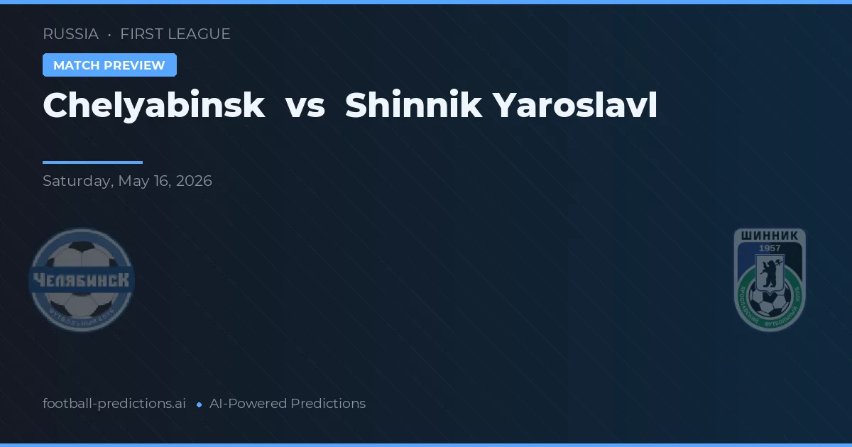 Chelyabinsk vs Shinnik Yaroslavl — pronóstico y previa del partido
