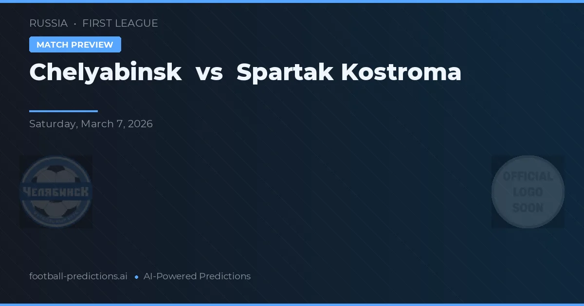 Chelyabinsk vs Spartak Kostroma — pronóstico y previa del partido