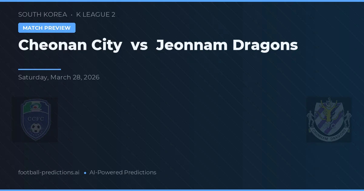 Ciudad de Cheonan vs Dragones de Jeonnam — pronóstico y previa del partido