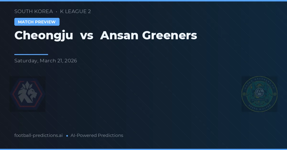 Cheongju vs Ansan Greeners — pronóstico y previa del partido