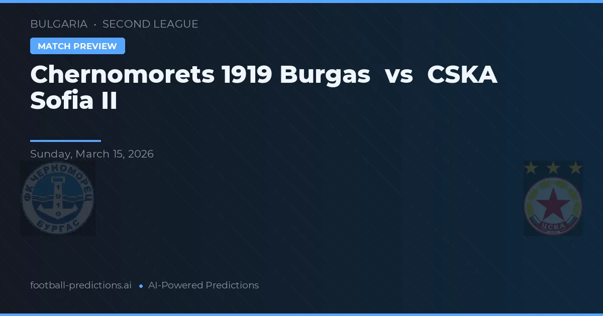 Chernomorets 1919 Burgas vs CSKA Sofía II — pronóstico y previa del partido