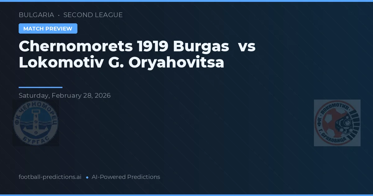 Chernomorets 1919 Burgas vs Lokomotiv G. Oryahovitsa — pronóstico y previa del partido