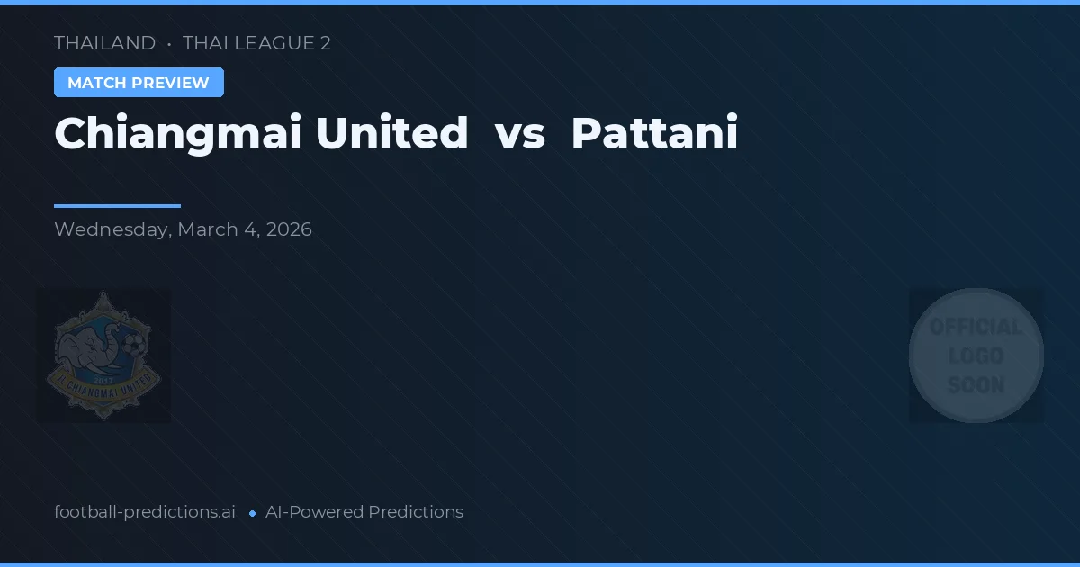 Chiangmai United vs Pattani — pronóstico y previa del partido