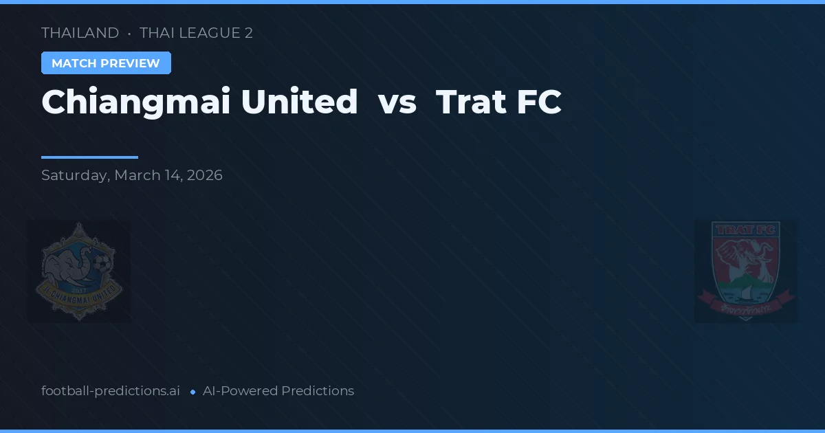 Chiangmai United vs Trat FC — pronóstico y previa del partido