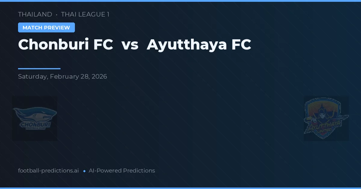 Chonburi FC vs Ayutthaya FC — pronóstico y previa del partido