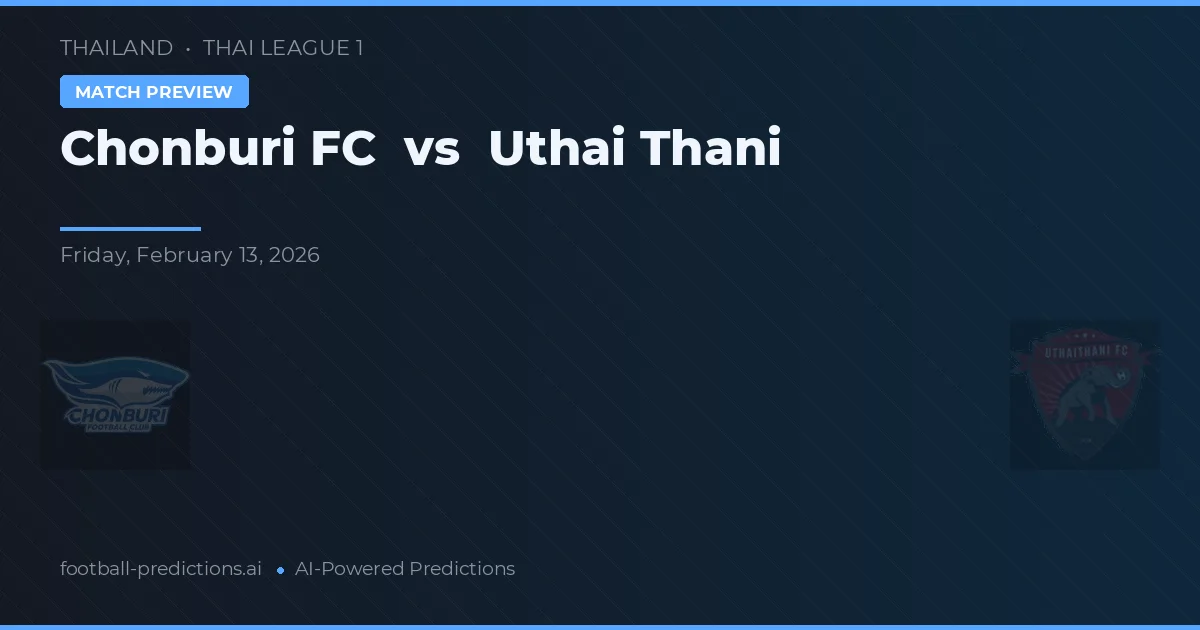 Chonburi FC vs Uthai Thani — pronóstico y previa del partido