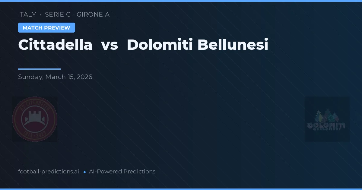 Cittadella vs Dolomiti Bellunesi — pronóstico y previa del partido