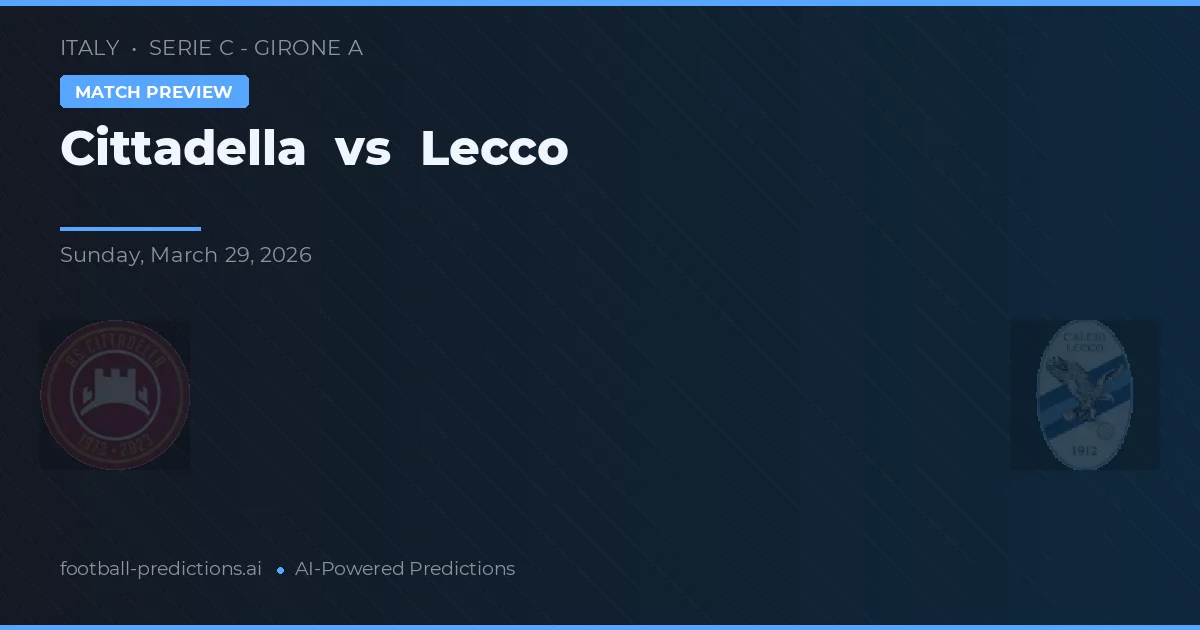 Cittadella vs Lecco — pronóstico y previa del partido