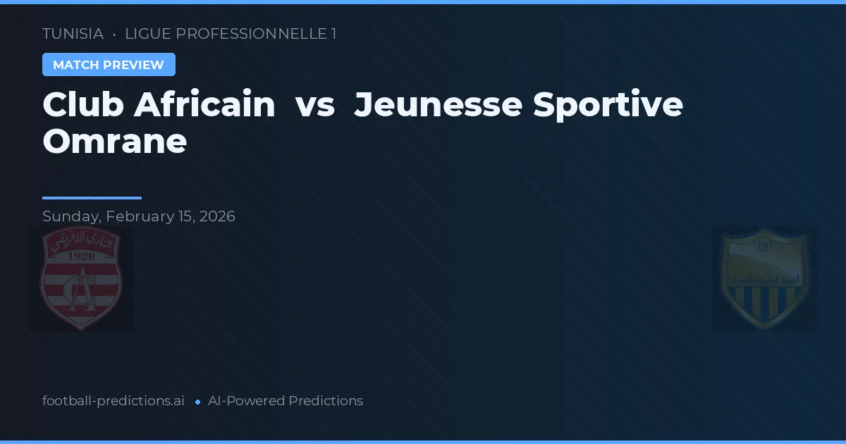 Club Africain vs Jeunesse Sportive Omrane — pronóstico y previa del partido