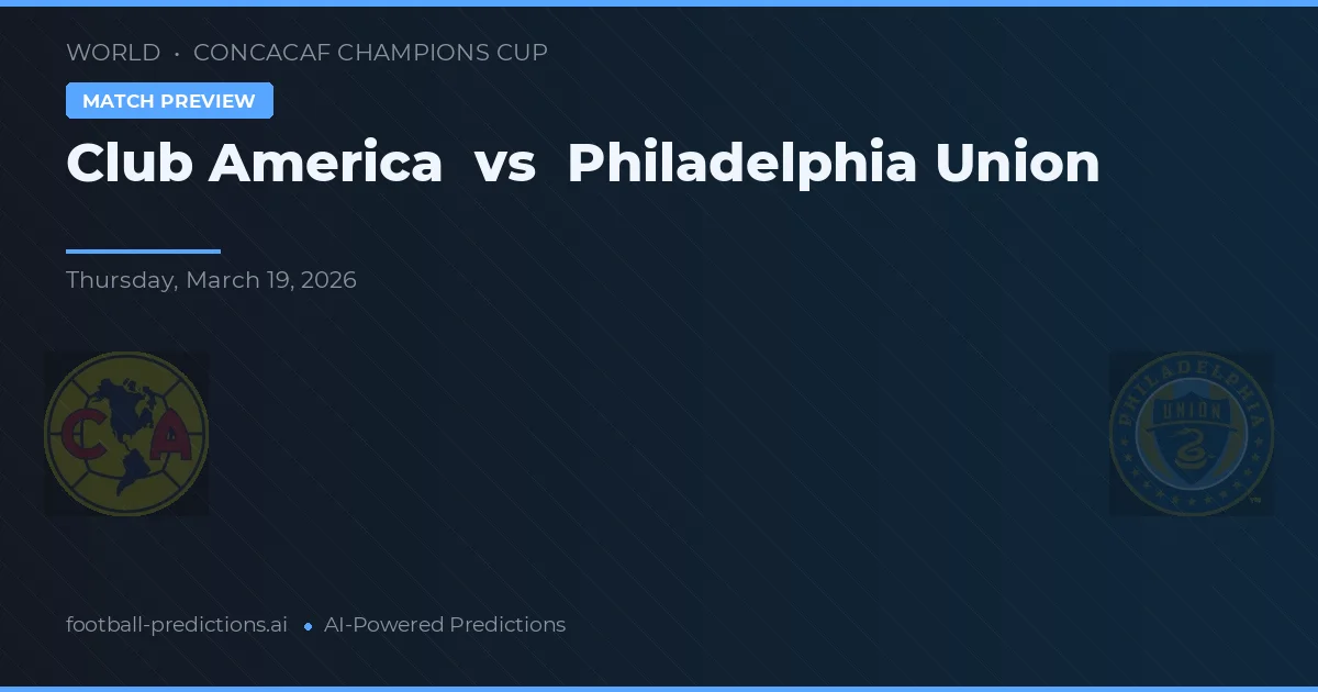 Club América vs Philadelphia Union — pronóstico y previa del partido