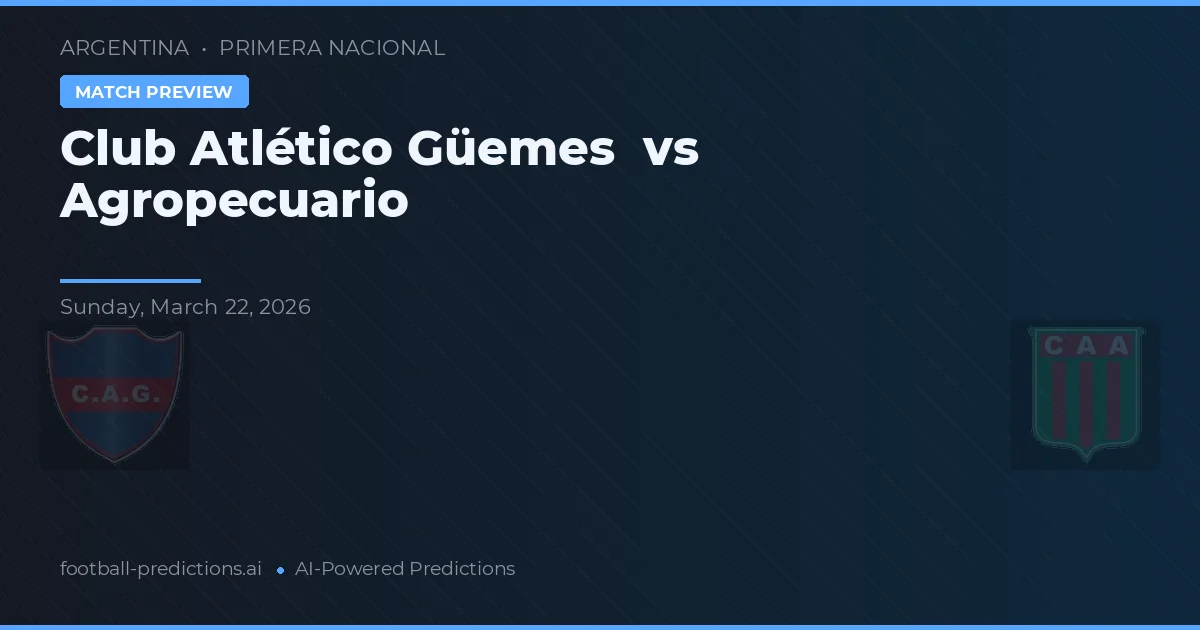 Club Atlético Güemes vs Agropecuario — pronóstico y previa del partido