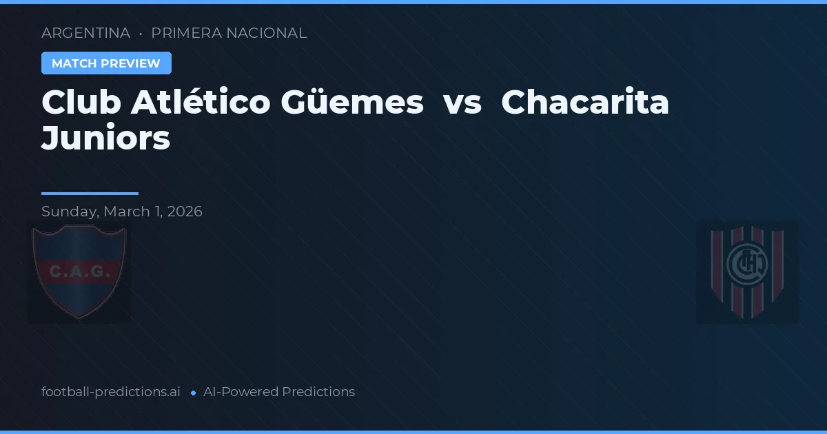 Club Atlético Güemes vs Chacarita Juniors — pronóstico y previa del partido