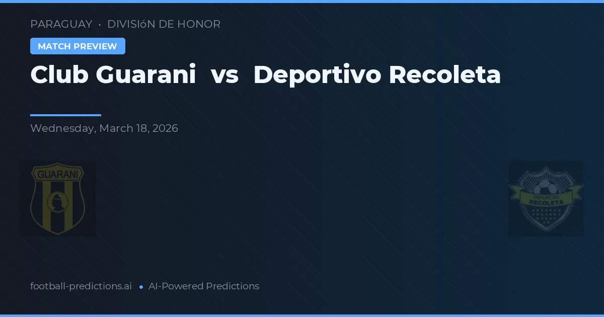 Guaraní vs Deportivo Recoleta — pronóstico y previa del partido
