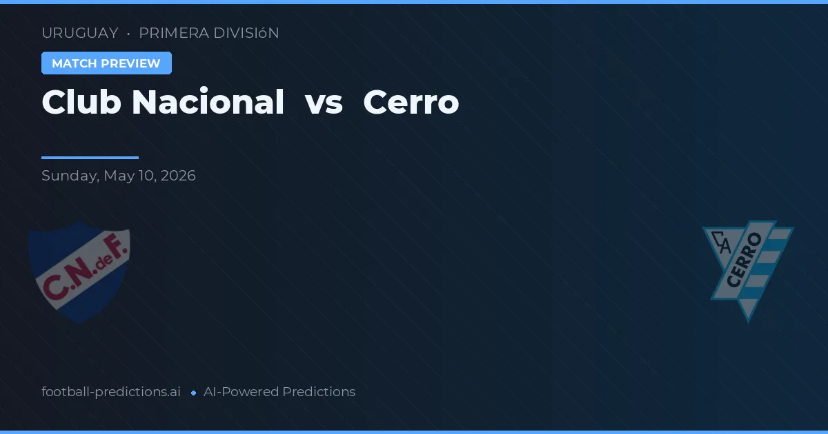 Club Nacional de Football vs Cerro — pronóstico y previa del partido