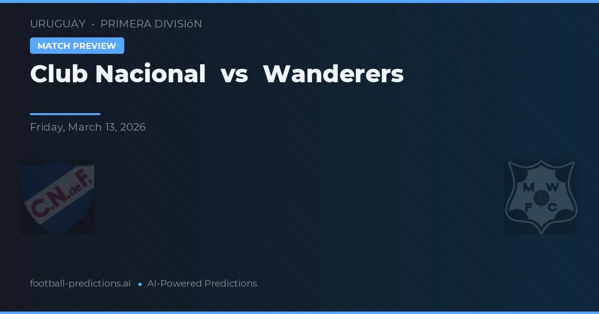 Club Nacional de Football vs Wanderers — pronóstico y previa del partido