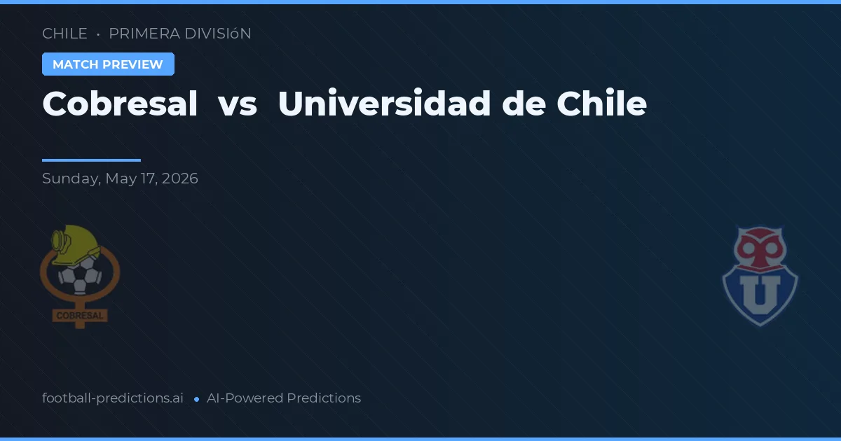 Cobresal vs Universidad de Chile — pronóstico y previa del partido