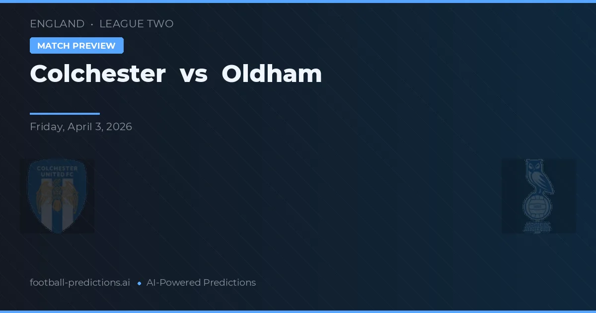 Colchester United vs Oldham Athletic — pronóstico y previa del partido