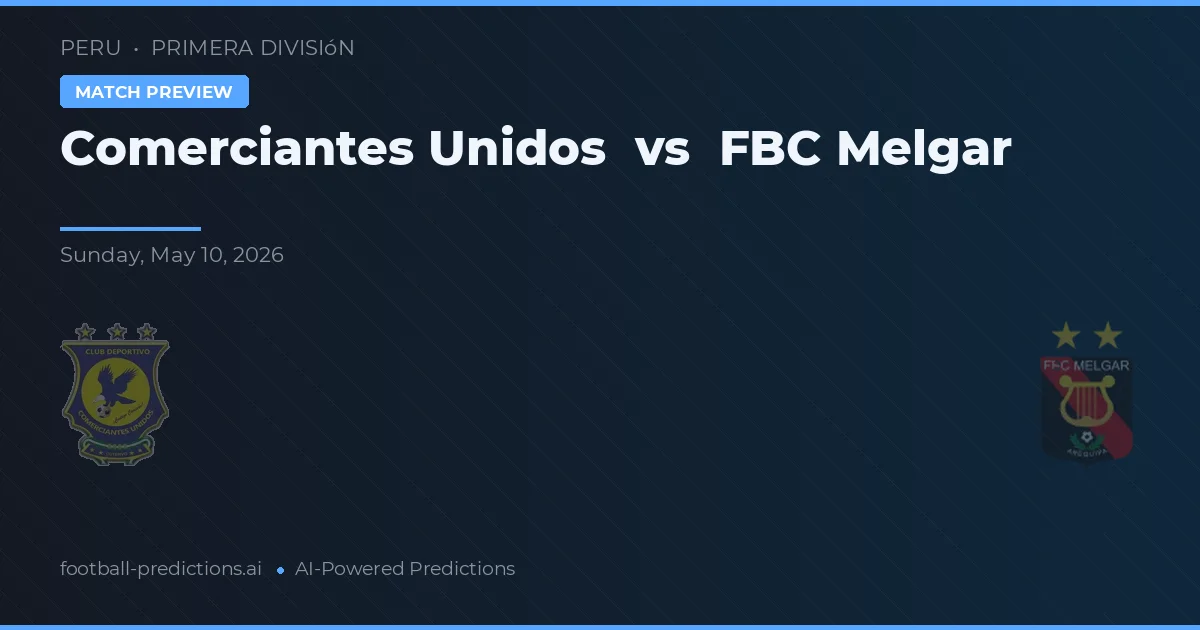 Comerciantes Unidos vs FBC Melgar — pronóstico y previa del partido