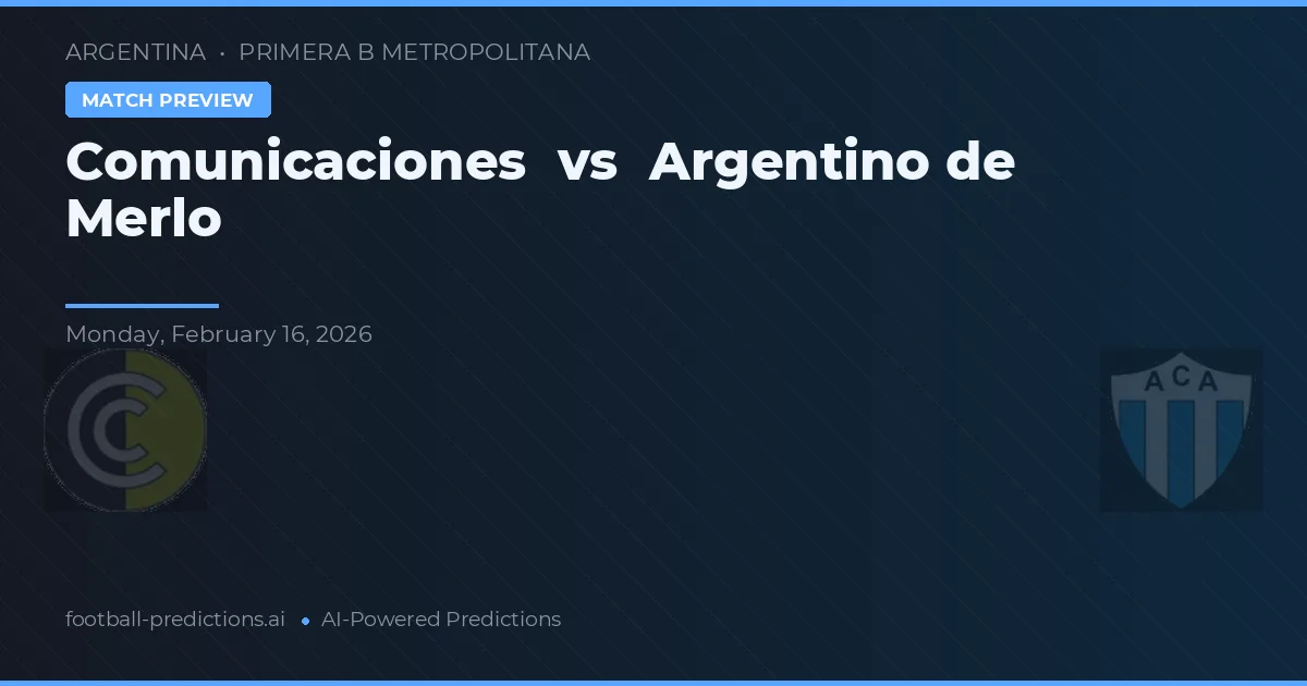 Comunicaciones vs Argentino de Merlo — pronóstico y previa del partido