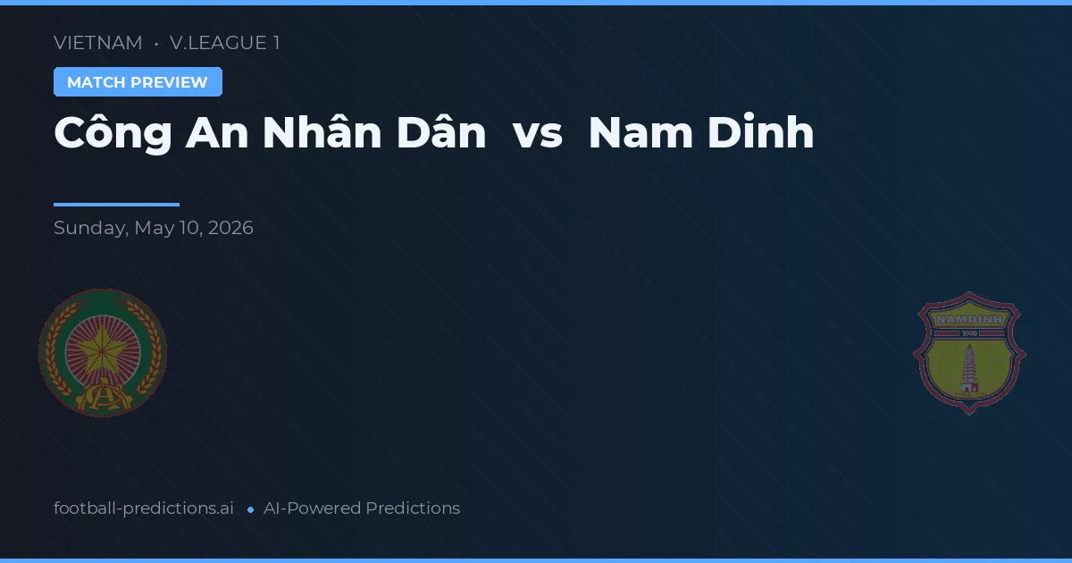Công An Nhân Dân vs Nam Định — pronóstico y previa del partido