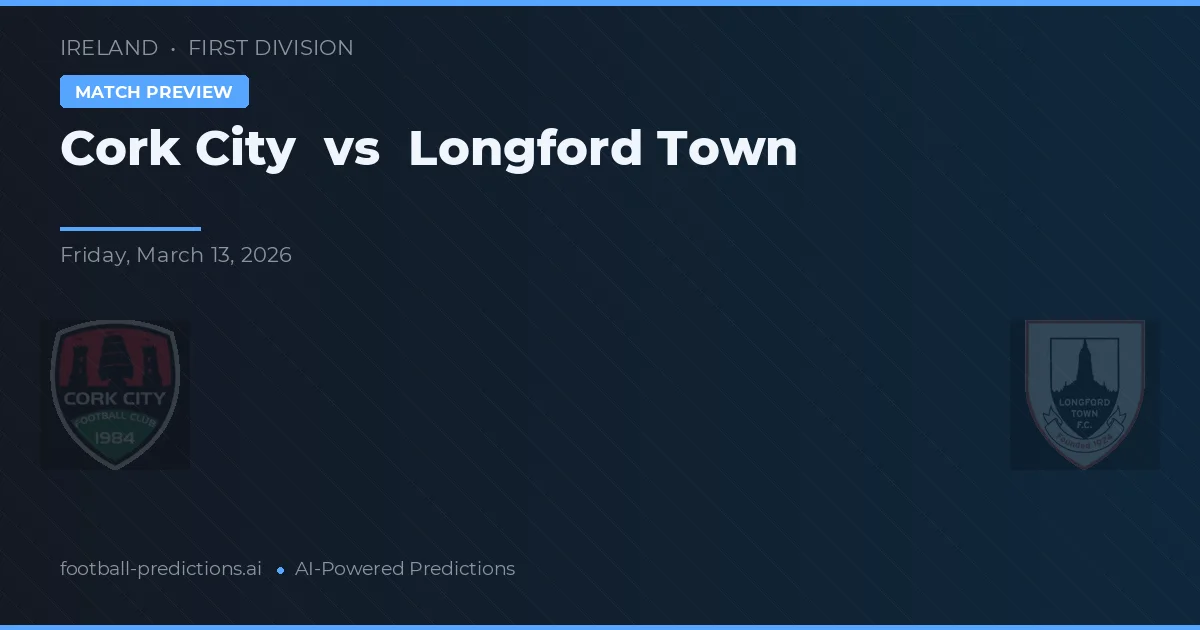 Cork City vs Longford Town — pronóstico y previa del partido