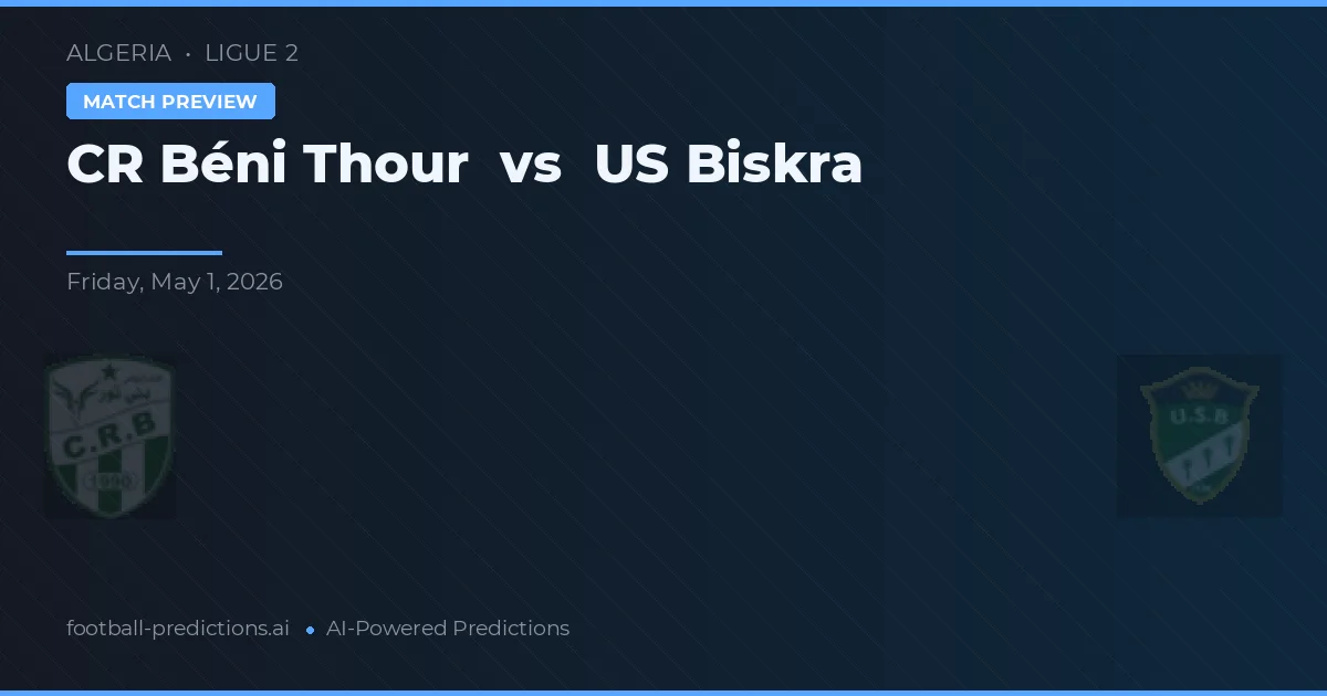 CR Béni Thour vs US Biskra — pronóstico y previa del partido