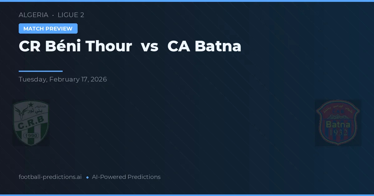 CR Béni Thour vs CA Batna — pronóstico y previa del partido