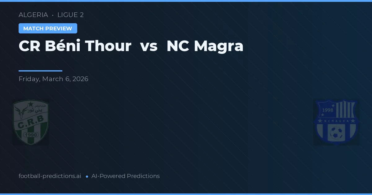 CR Béni Thour vs NC Magra — pronóstico y previa del partido