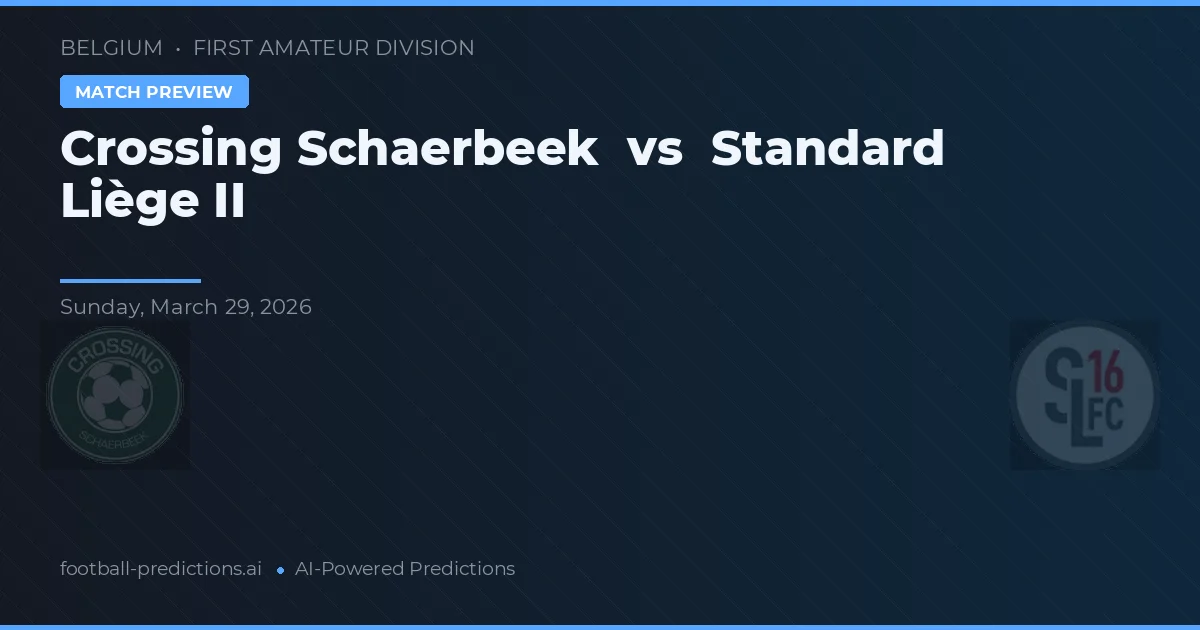 Cruce Schaerbeek vs Standard Liège II — pronóstico y previa del partido