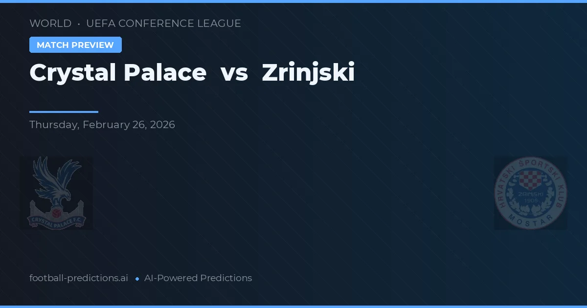 Crystal Palace vs Zrinjski — pronóstico y previa del partido