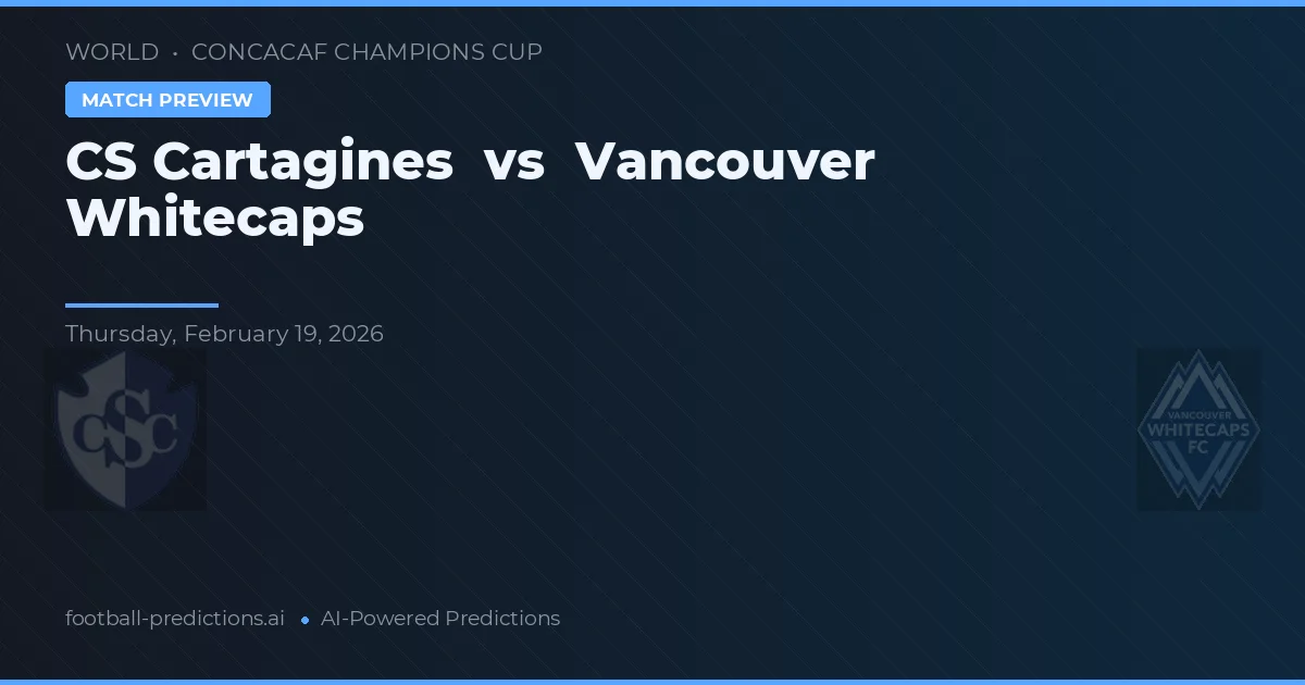 CS Cartaginés vs Vancouver Whitecaps — pronóstico y previa del partido