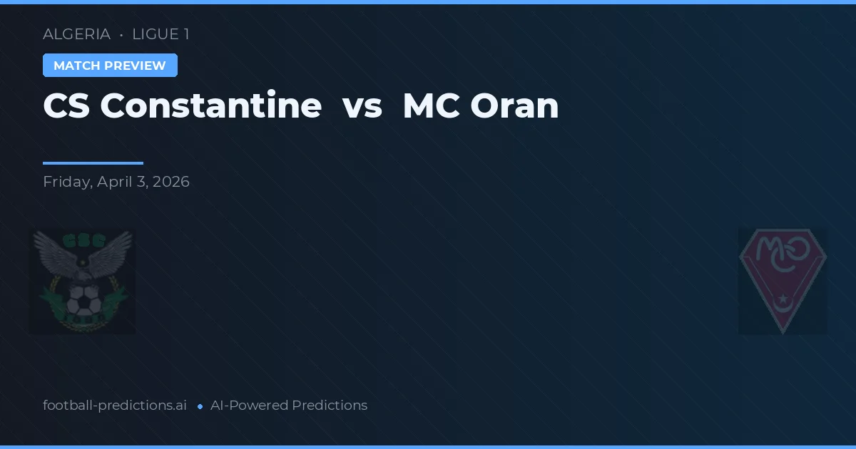 CS Constantina vs MC Orán — pronóstico y previa del partido