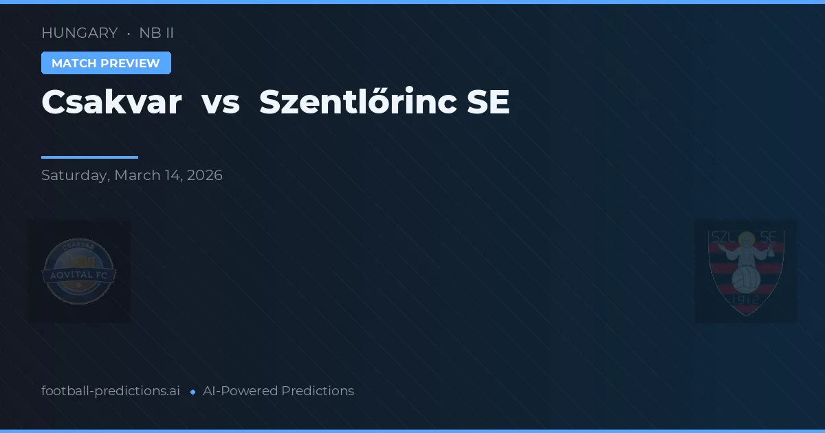 Csákvár vs Szentlőrinc SE — pronóstico y previa del partido