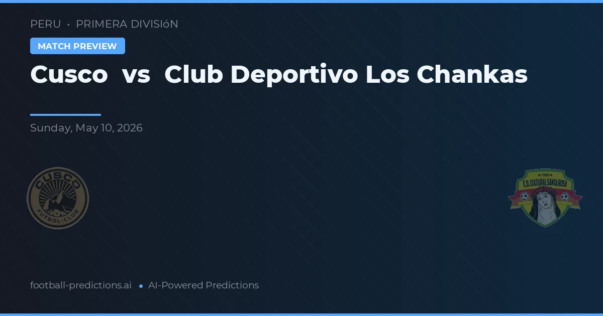 Cusco vs Club Deportivo Los Chankas — pronóstico y previa del partido