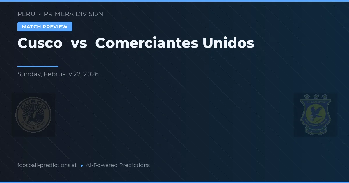 Cusco vs Comerciantes Unidos — pronóstico y previa del partido