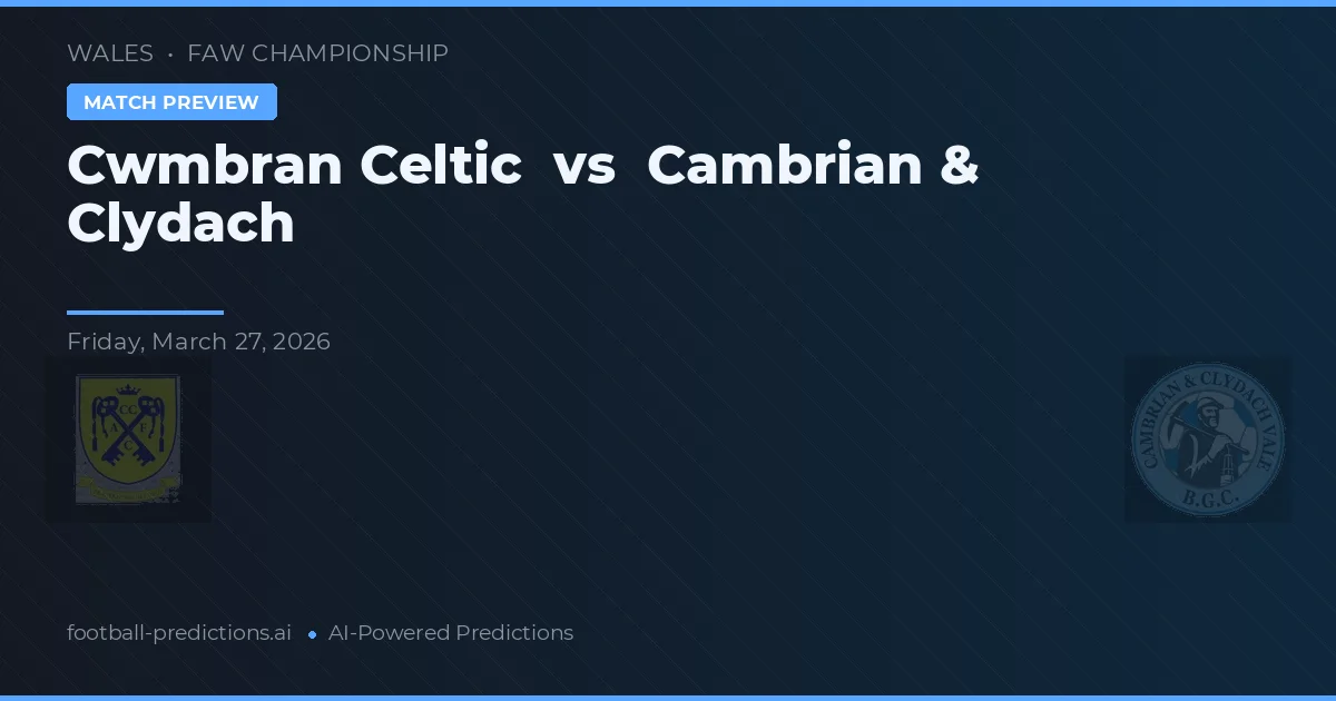 Cwmbran Celtic vs Cambrian & Clydach — pronóstico y previa del partido