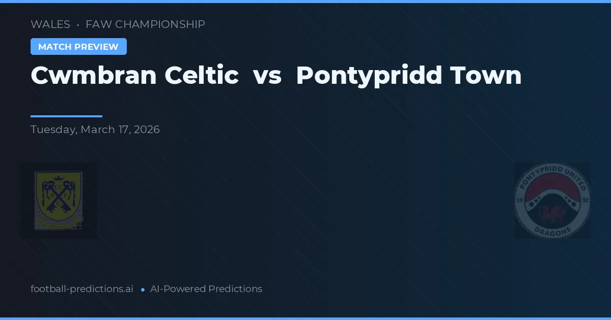 Cwmbran Celtic vs Pontypridd Town — pronóstico y previa del partido