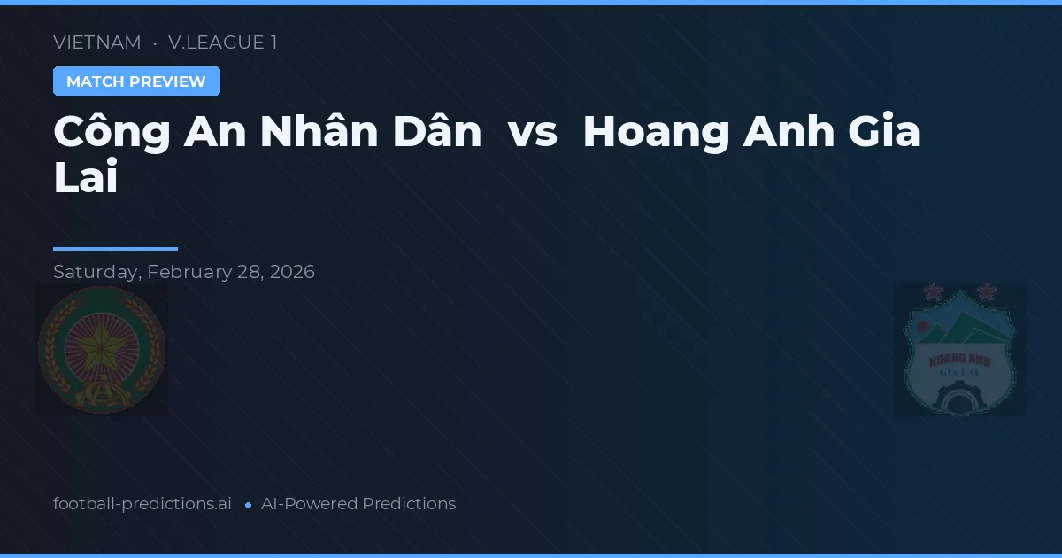 Công An Nhân Dân vs Hoàng Anh Gia Lai — pronóstico y previa del partido