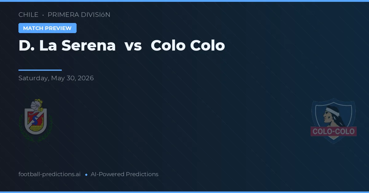 De La Serena vs Colo Colo — pronóstico y previa del partido