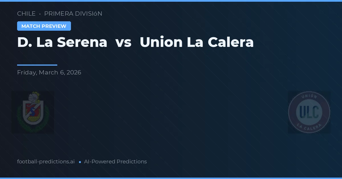 De La Serena vs Unión La Calera — pronóstico y previa del partido