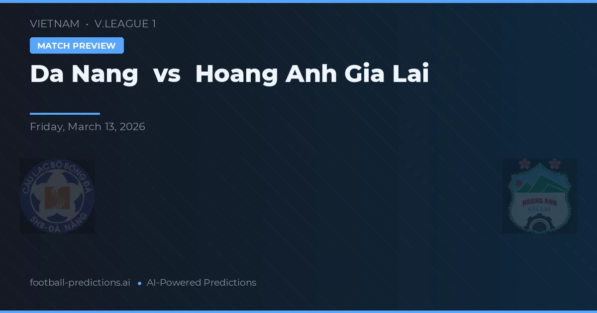 Đà Nẵng vs Hoàng Anh Gia Lai — pronóstico y previa del partido