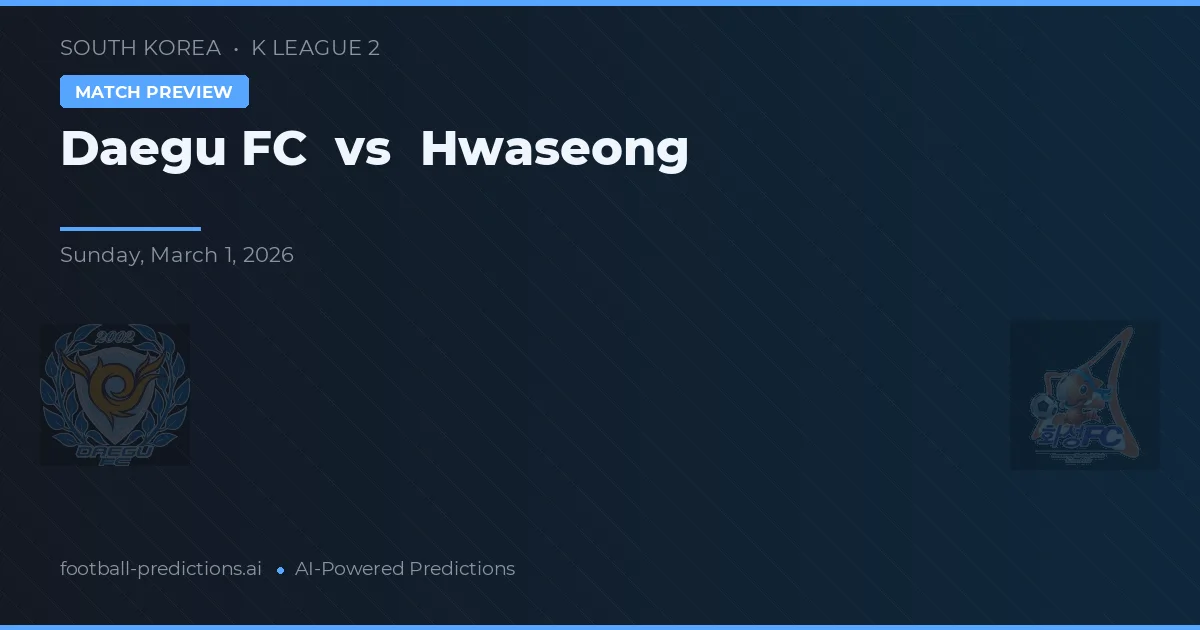 Daegu FC vs Hwaseong — pronóstico y previa del partido