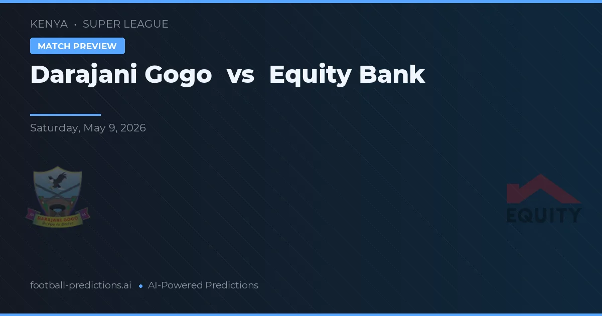 Darajani Gogo vs Equity Bank — pronóstico y previa del partido
