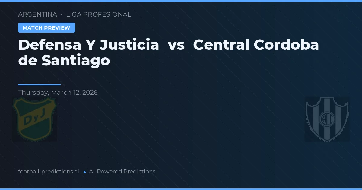 Defensa y Justicia vs Córdoba Central de Santiago — pronóstico y previa del partido